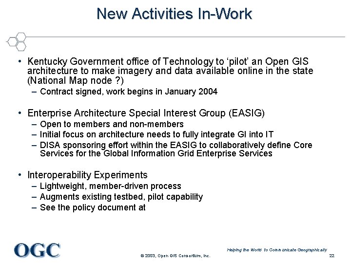 New Activities In-Work • Kentucky Government office of Technology to ‘pilot’ an Open GIS
