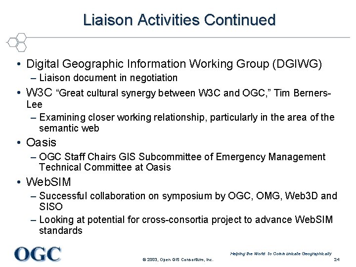Liaison Activities Continued • Digital Geographic Information Working Group (DGIWG) – Liaison document in