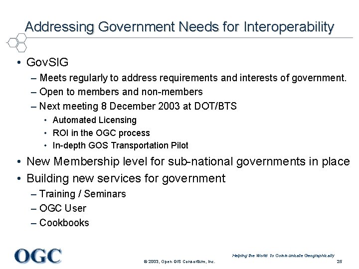 Addressing Government Needs for Interoperability • Gov. SIG – Meets regularly to address requirements