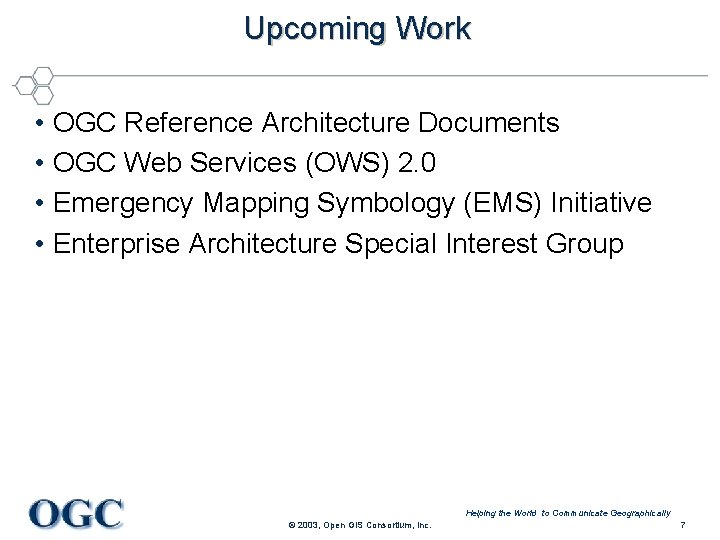 Upcoming Work • OGC Reference Architecture Documents • OGC Web Services (OWS) 2. 0