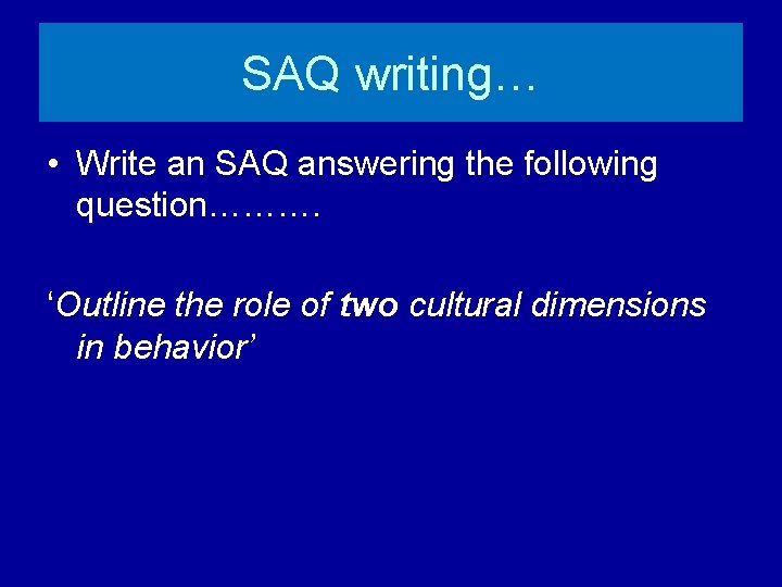 SAQ writing… • Write an SAQ answering the following question………. ‘Outline the role of