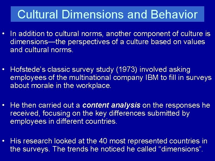 Cultural Dimensions and Behavior • In addition to cultural norms, another component of culture