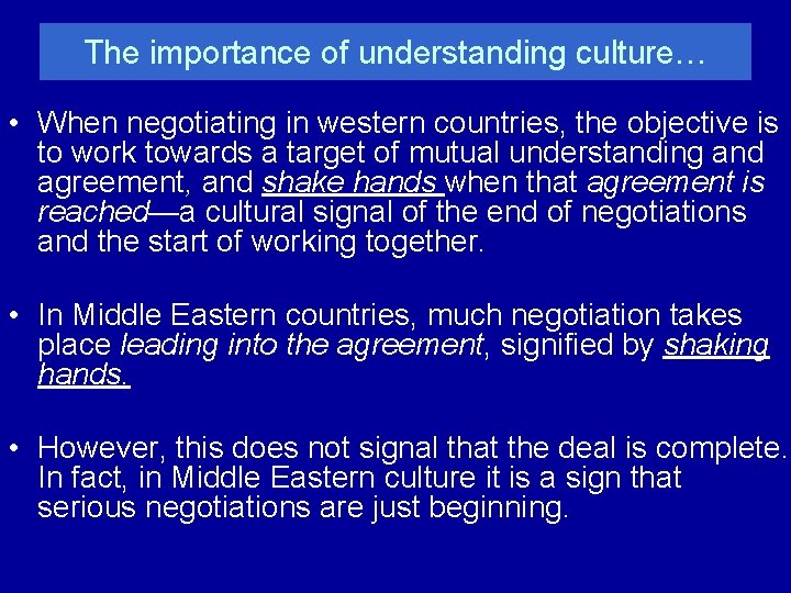The importance of understanding culture… • When negotiating in western countries, the objective is