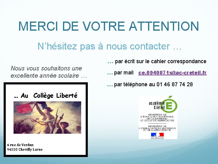 MERCI DE VOTRE ATTENTION N’hésitez pas à nous contacter … … par écrit sur