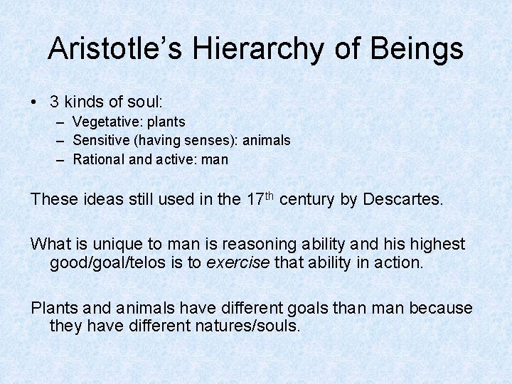 Aristotle’s Hierarchy of Beings • 3 kinds of soul: – Vegetative: plants – Sensitive