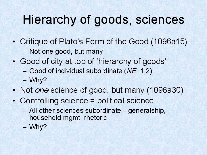 Hierarchy of goods, sciences • Critique of Plato’s Form of the Good (1096 a