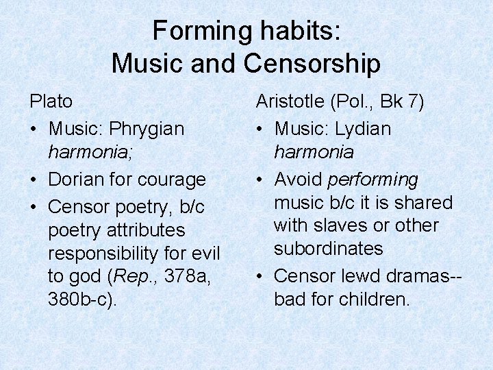Forming habits: Music and Censorship Plato • Music: Phrygian harmonia; • Dorian for courage