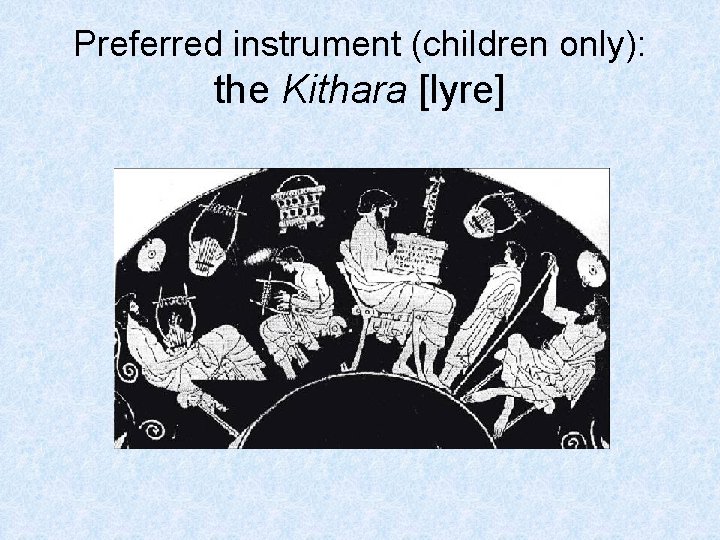 Preferred instrument (children only): the Kithara [lyre] 