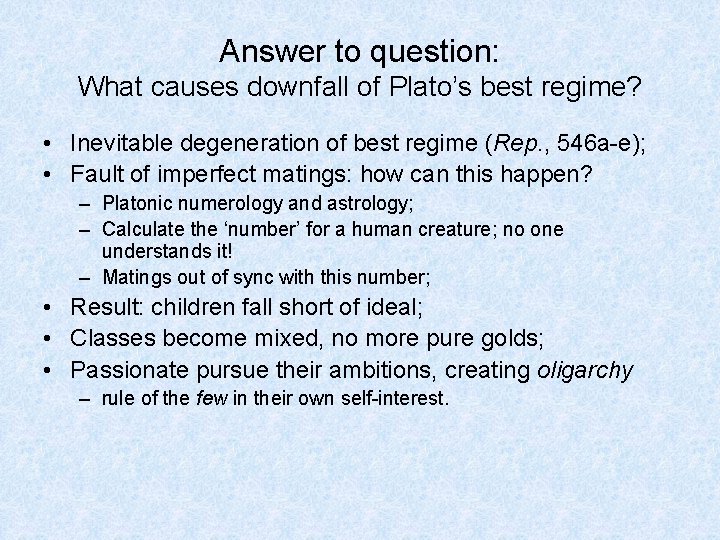 Answer to question: What causes downfall of Plato’s best regime? • Inevitable degeneration of