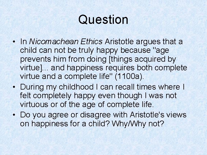Question • In Nicomachean Ethics Aristotle argues that a child can not be truly