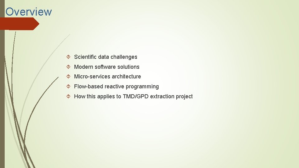 Overview Scientific data challenges Modern software solutions Micro-services architecture Flow-based reactive programming How this