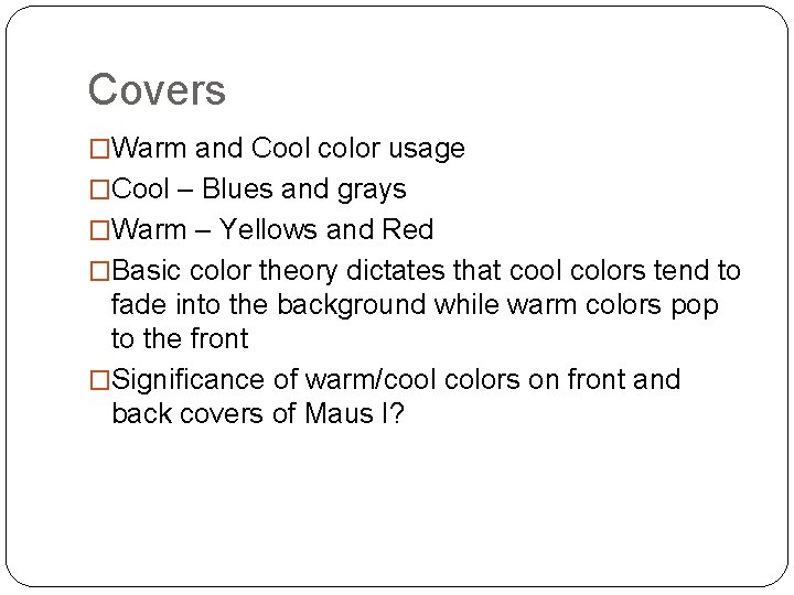 Covers �Warm and Cool color usage �Cool – Blues and grays �Warm – Yellows