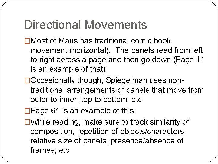 Directional Movements �Most of Maus has traditional comic book movement (horizontal). The panels read