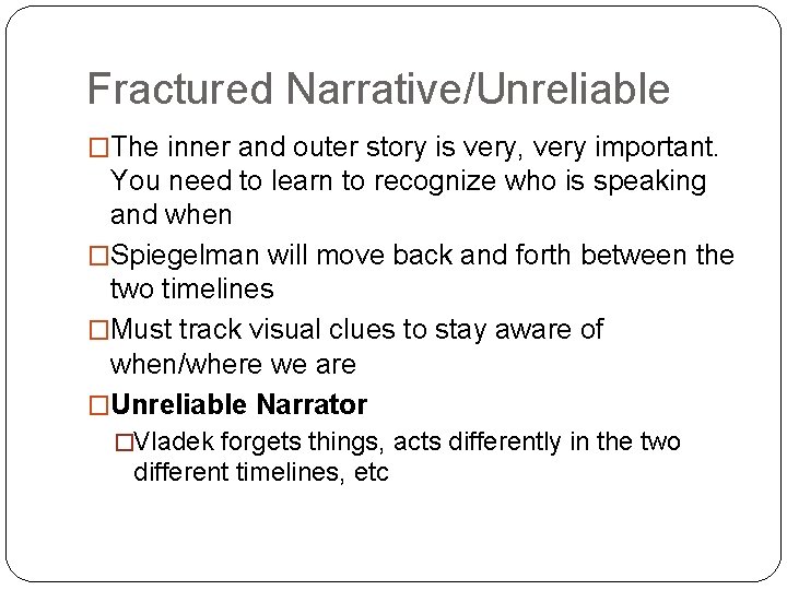 Fractured Narrative/Unreliable �The inner and outer story is very, very important. You need to