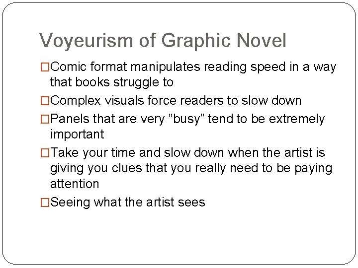 Voyeurism of Graphic Novel �Comic format manipulates reading speed in a way that books