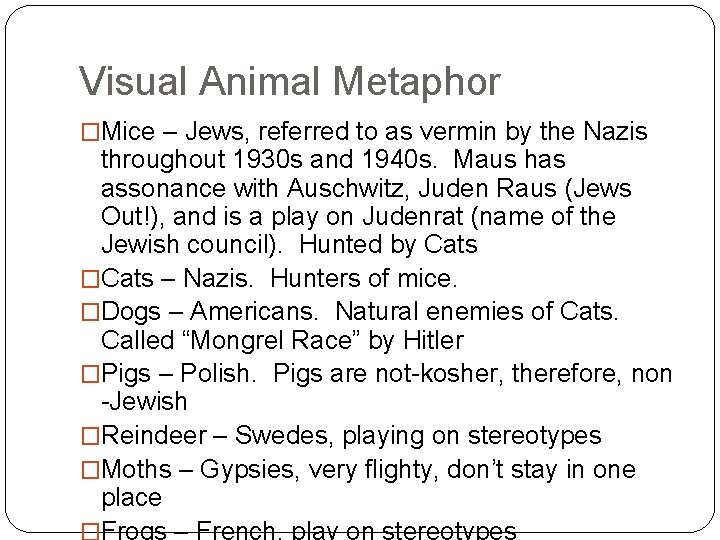 Visual Animal Metaphor �Mice – Jews, referred to as vermin by the Nazis throughout