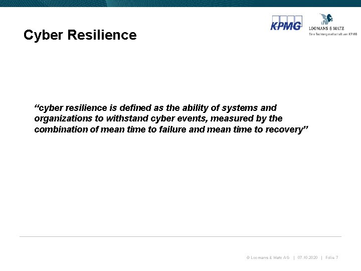 Cyber Resilience “cyber resilience is defined as the ability of systems and organizations to