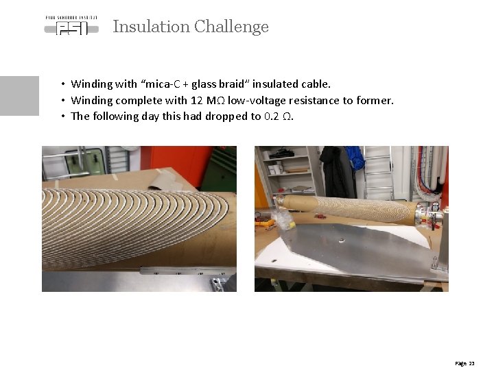 Insulation Challenge • Winding with “mica-C + glass braid” insulated cable. • Winding complete