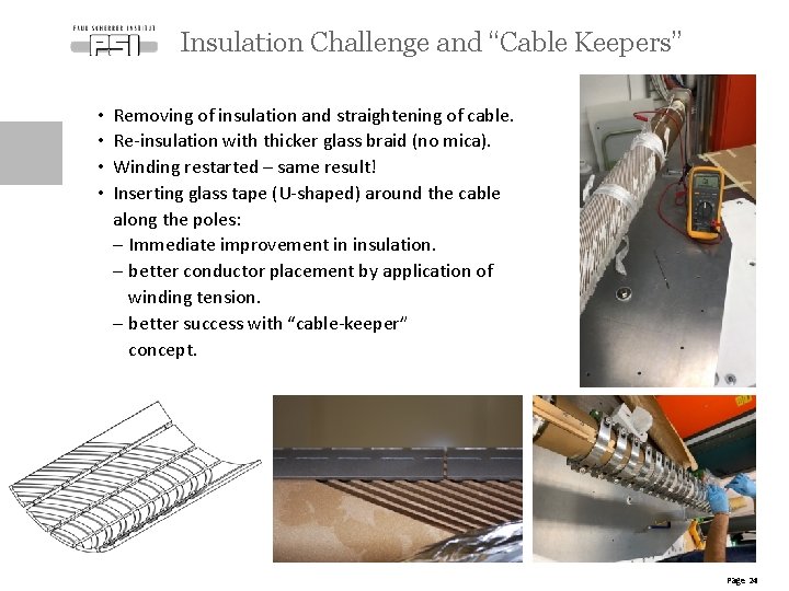 Insulation Challenge and “Cable Keepers” • • Removing of insulation and straightening of cable.