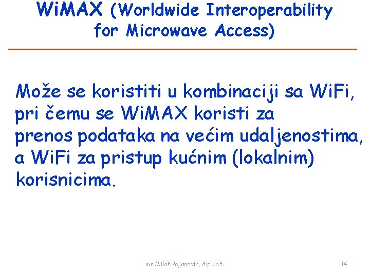 Wi. MAX (Worldwide Interoperability for Microwave Access) Može se koristiti u kombinaciji sa Wi.