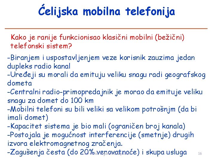 Ćelijska mobilna telefonija Kako je ranije funkcionisao klasični mobilni (bežični) telefonski sistem? -Biranjem i