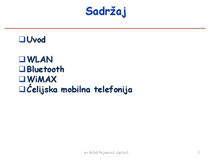 Sadržaj q Uvod q WLAN q Bluetooth q Wi. MAX q Ćelijska mobilna telefonija