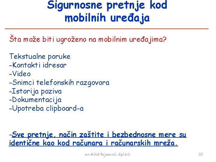 Sigurnosne pretnje kod mobilnih uređaja Šta može biti ugroženo na mobilnim uređajima? Tekstualne poruke