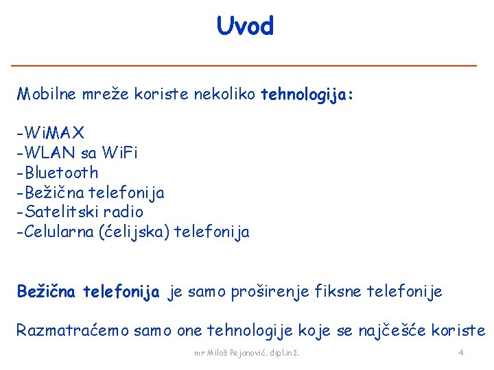 Uvod Mobilne mreže koriste nekoliko tehnologija: -Wi. MAX -WLAN sa Wi. Fi -Bluetooth -Bežična