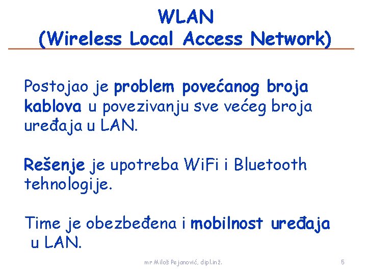 WLAN (Wireless Local Access Network) Postojao je problem povećanog broja kablova u povezivanju sve