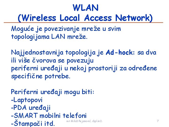 WLAN (Wireless Local Access Network) Moguće je povezivanje mreže u svim topologijama LAN mreže.