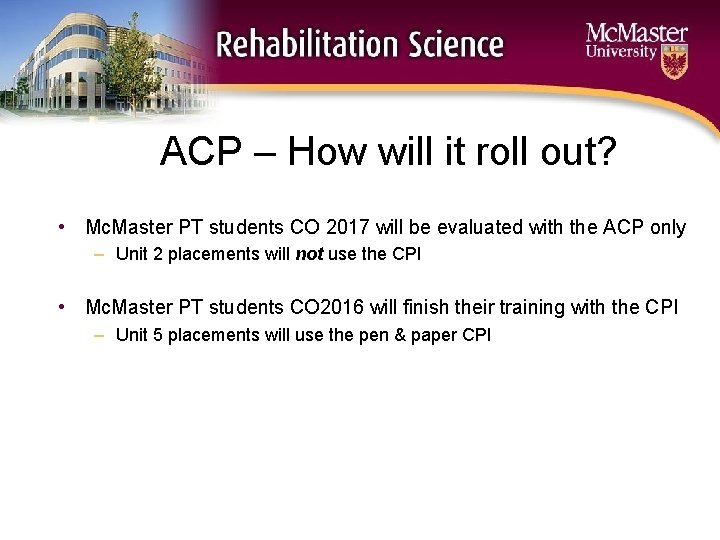 ACP – How will it roll out? • Mc. Master PT students CO 2017