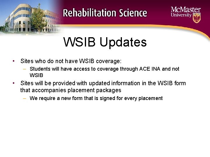 WSIB Updates • Sites who do not have WSIB coverage: – Students will have