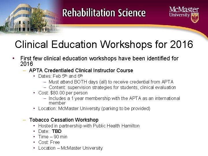 Clinical Education Workshops for 2016 • First few clinical education workshops have been identified