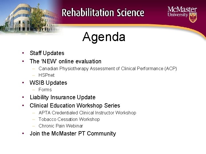 Agenda • Staff Updates • The ‘NEW’ online evaluation – Canadian Physiotherapy Assessment of