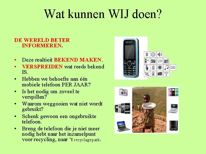 Wat kunnen WIJ doen? DE WERELD BETER INFORMEREN. • Deze realtieit BEKEND MAKEN. •