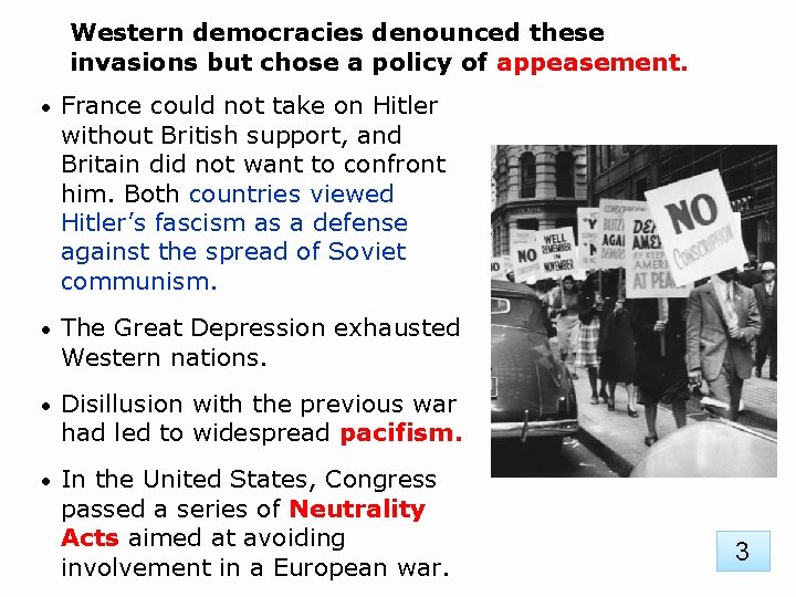 Western democracies denounced these invasions but chose a policy of appeasement. • France could