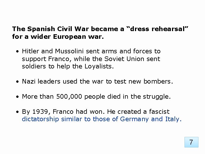 The Spanish Civil War became a “dress rehearsal” for a wider European war. •