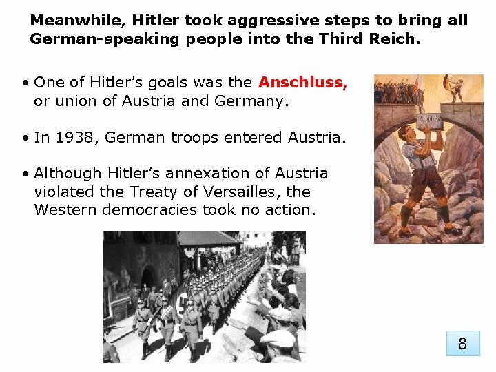 Meanwhile, Hitler took aggressive steps to bring all German-speaking people into the Third Reich.