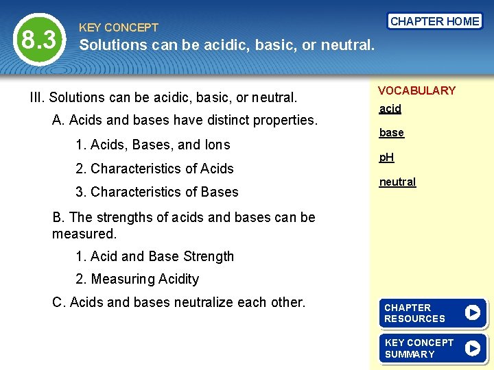 8. 3 KEY CONCEPT CHAPTER HOME Solutions can be acidic, basic, or neutral. III.