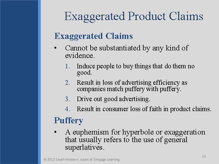 Exaggerated Product Claims Exaggerated Claims • Cannot be substantiated by any kind of evidence.