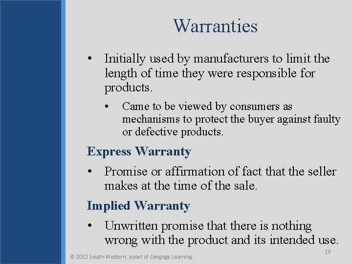 Warranties • Initially used by manufacturers to limit the length of time they were