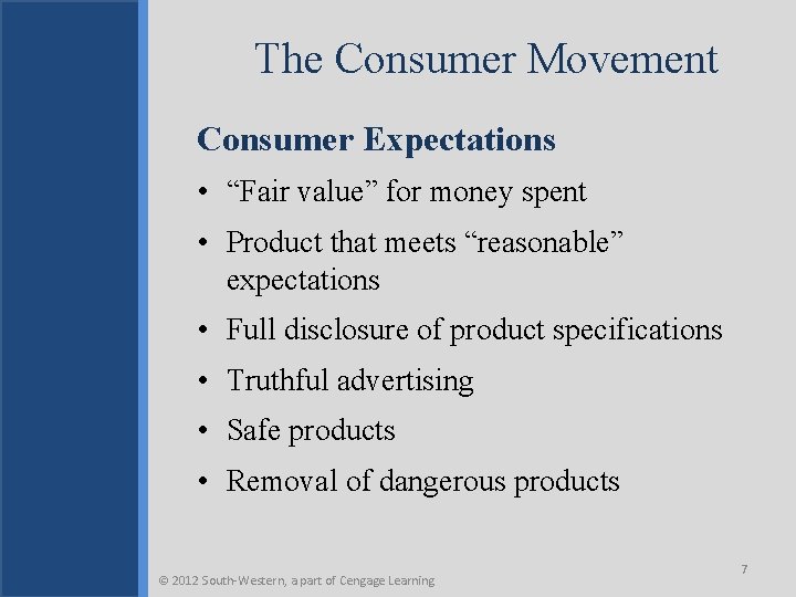 The Consumer Movement Consumer Expectations • “Fair value” for money spent • Product that