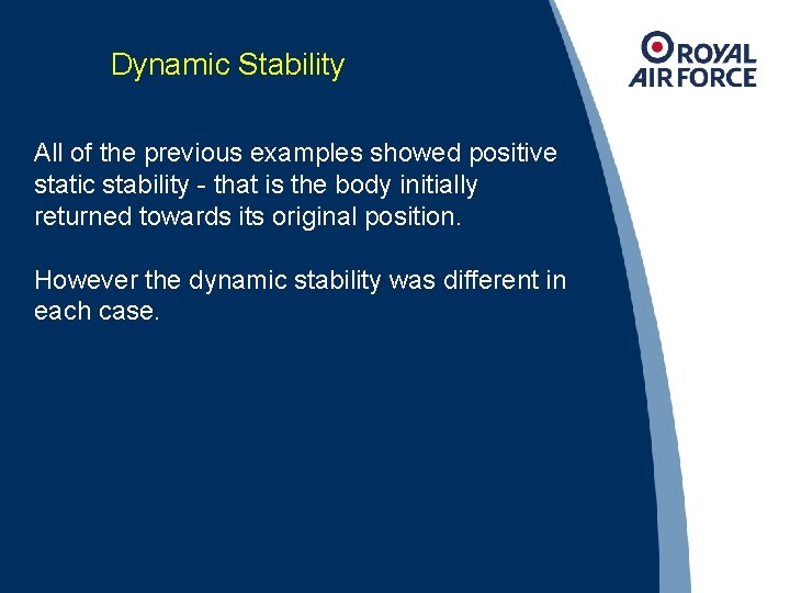 Dynamic Stability All of the previous examples showed positive static stability - that is