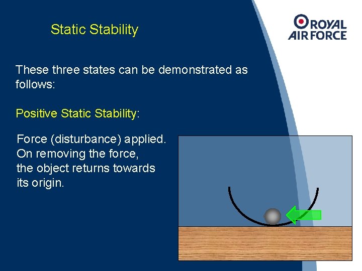 Static Stability These three states can be demonstrated as follows: Positive Static Stability: Force