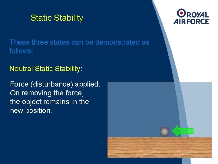 Static Stability These three states can be demonstrated as follows: Neutral Static Stability: Force