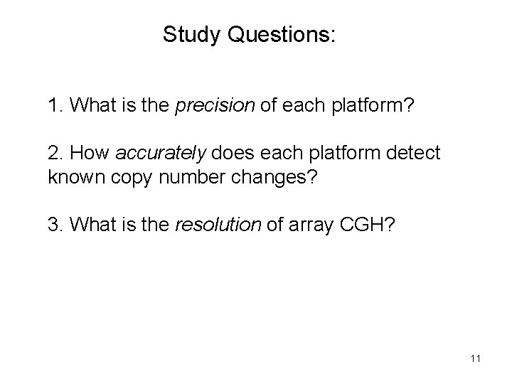 Study Questions: 1. What is the precision of each platform? 2. How accurately does