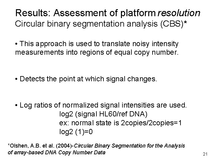 Results: Assessment of platform resolution Circular binary segmentation analysis (CBS)* • This approach is