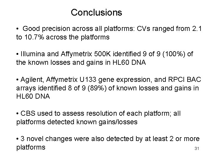 Conclusions • Good precision across all platforms: CVs ranged from 2. 1 to 10.