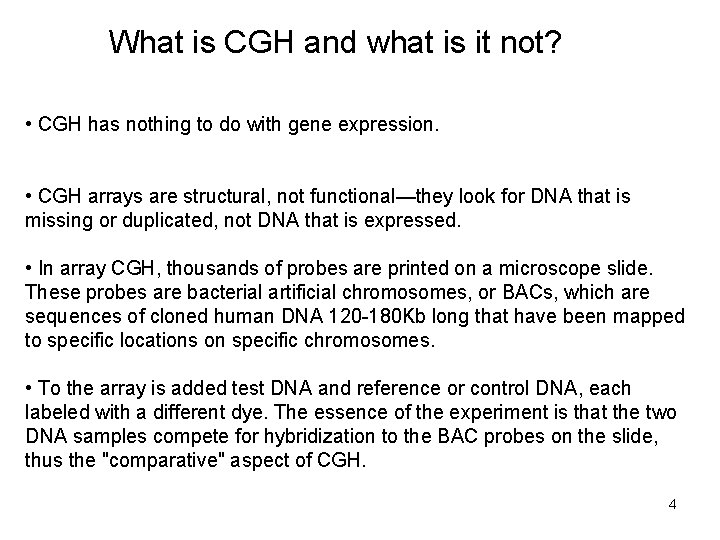 What is CGH and what is it not? • CGH has nothing to do
