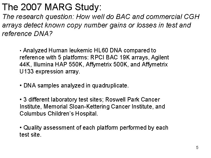 The 2007 MARG Study: The research question: How well do BAC and commercial CGH